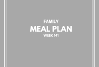 7 Day Family Meal Plan Week 141